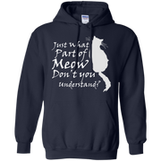 Just What Part Of Meow Don’t You Understand? Hoodie