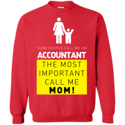 Some People Call Me Accountant, the Most Important Call me Mom Sweatshirt