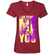 You Touch Me And I’ll Touch You! Ladies’ V-Neck T-Shirt