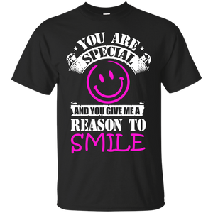 You are Special and you Give Me Reason To Smile T-Shirt