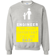 Some People Call me Engineer, The Most Important call me Dad! Sweatshirt