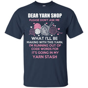 Dear Yarn Shop Funny T-Shirt