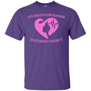 Cute Enough to Stop Your Heart, Skilled Enough to Restart It! T-Shirt