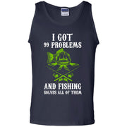 I Got 99 Problems and Fishing Solves All of Them Tank Top