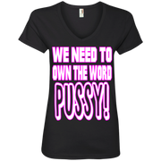 We Need to Own The Word P*ssy Ladies’ V-Neck T-Shirt