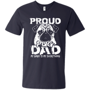 Proud Pug Dad, My Baby is my Everything Men’s V-Neck T-Shirt