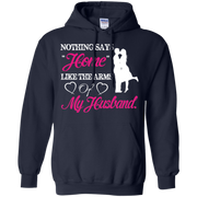 Nothing Says Home Like The Arms of My Husband Hoodie