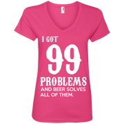 I Got 99 Problems and Beer Solves All of Them! Ladies’ V-Neck T-Shirt