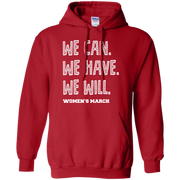 We Can, We Have, We Will Women’s March Hoodie