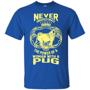 Never Underestimate the Power of a Woman With a Pug! Unisex T-Shirt