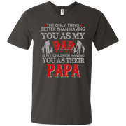 The Only Thing Better than Having Dad is My Children having Papa Men’s V-Neck T-Shirt