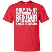 Only 2% Of the World Has Red Hair, So I’m Basically A Majestic Unicorn T-Shirt