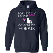 I Just Want to Drink Wine and Pet My Yorkie Hoodie