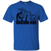 When Duct Tape Fails Weld It! T-Shirt