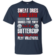 Sweat Dries, Blood Clots, Suck it Up Play Volleyball T-Shirt