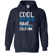 Cool Story Babe.. Now Grab me a Cold One Hoodie