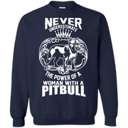 Never Underestimate the power of a woman with a Pitbull Sweatshirt