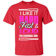 I Like it Hard, Fast and Loud! I’m a Baseball Girl T-Shirt