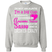 Im Not an Auntie Im A Big Cup of Wonderful Covered in Awesome Sauce Sweatshirt