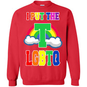 I Put The T in LGBTQ Sweatshirt