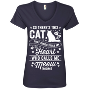 So There’s This Cat That Kinda Stole my Heart who calls me Meow (MOM) Ladies’ V-Neck T-Shirt