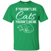 If You Don’t Like Cats You Don’t Like Me T-Shirt