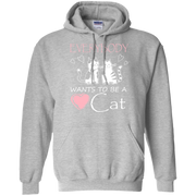 Everybody Wants To Be a Cat Hoodie