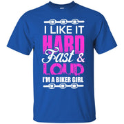 I Like it Hard, Fast and Hard! I’m a Biker Girl T-Shirt