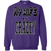 My Wife is Crazy! Funny Husband Sweatshirt