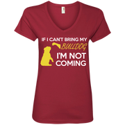 If I cant Bring My Bulldog, I’m Not Coming Ladies’ V-Neck T-Shirt