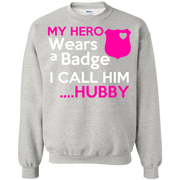 My Hero Wears A Badge and i Call Him Hubby Police Sweatshirt