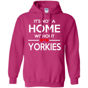 Its Not a Home Without Yorkie’s Hoodie