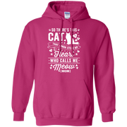 So There’s This Cat That Kinda Stole my Heart who calls me Meow (MOM) Hoodie