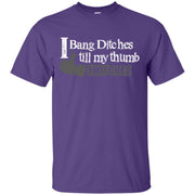 I Bang Ditches till My Thumb Twitches T-Shirt