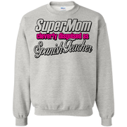 Super Mom, Cleverly Disguised as a Spanish Teacher Sweatshirt
