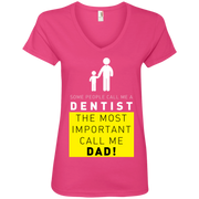 Some People Call Me Dentist, The Most Important Call Me Dad Ladies’ V-Neck T-Shirt