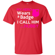 My Hero Wears A Badge and i Call Him Hubby Police T-Shirt