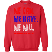 We Can, We Have, We Will Women’s March Sweatshirt