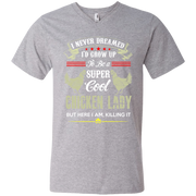 I Never Dreamed I’d Grow Up To Be a Super Cool Chicken Lady Men’s V-Neck T-Shirt