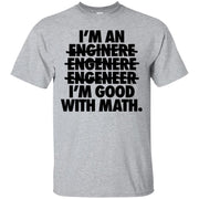 I’m An Engineer I’m Good at Math T-Shirt