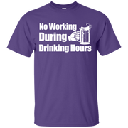 No Working During Drinking Hours T-Shirt