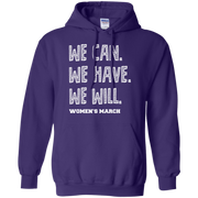 We Can, We Have, We Will Women’s March Hoodie