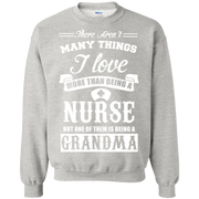 I Love Being a Grandma More Than Being a Nurse Sweatshirt