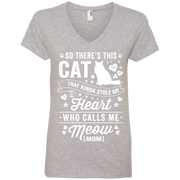 So There’s This Cat That Kinda Stole my Heart who calls me Meow (MOM) Ladies’ V-Neck T-Shirt