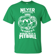 Never Underestimate the Power of a Woman with a Pitbull T-Shirt
