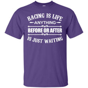 Racing is Life Anything Before or After is Just Waiting T-Shirt