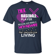 I’m A Baseball Player not just a Housewife! T-Shirt