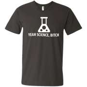 Yeah, Science B*tch Men’s V-Neck T-Shirt