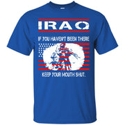 Iraq, If you Haven’t Been There then Shut Up! T-Shirt