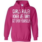 Girls Rule Women are Funny Get Over Yourself Hoodie